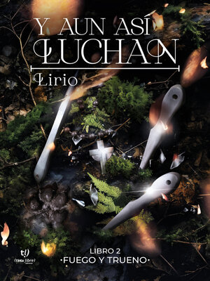 cover image of Y aun así luchan. Fuego y trueno